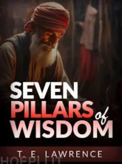 Seven Pillars of Wisdom (Unabridged Edition)