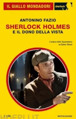 Sherlock Holmes e il dono della vista (Il Giallo Mondadori Sherlock)