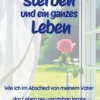Sieben Tage Sterben und ein ganzes Leben