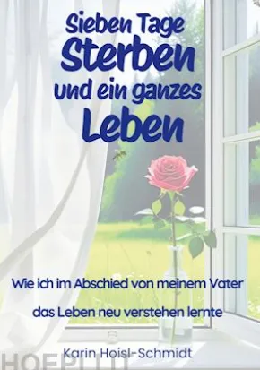 Sieben Tage Sterben und ein ganzes Leben