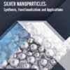 Silver Nanoparticles: Synthesis, Functionalization and Applications