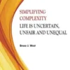 Simplifying Complexity: Life is Uncertain, Unfair and Unequal