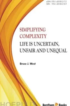 Simplifying Complexity: Life is Uncertain, Unfair and Unequal