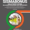 SISMABONUS DALLA PROGETTAZIONE ALLA ASSEVERAZIONE DEGLI INTERVENTI