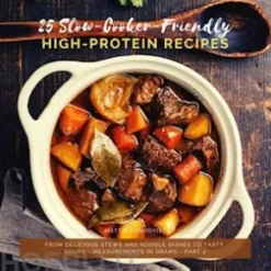 25 Slow-Cooker-Friendly High-Protein Recipes - Part 2