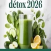 Smoothies Détox 2026 : 50 Recettes pour Purifier son Corps, Perdre du Ventre et Gagner en Énergie — Sans Faim et Sans Frustration