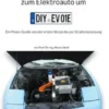 So baust Du einen Verbrenner zum Elektroauto um