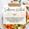 Sodbrennen Kochbuch: 500 magenschonende Rezepte gegen Reflux – Dein Weg zu einem entspannten Magen und gesunden Darm!