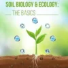 Soil Biology & Ecology: The Basics