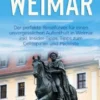 So lebt Weimar: Der perfekte Reiseführer für einen unvergesslichen Aufenthalt in Weimar inkl. Insider-Tipps, Tipps zum Geldsparen und Packliste