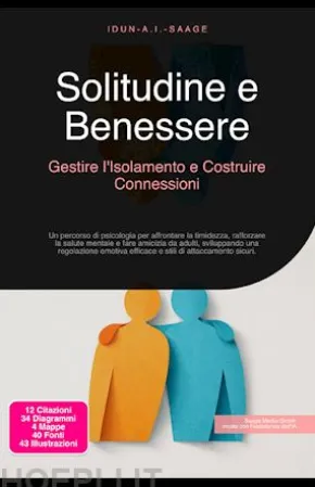 Solitudine e Benessere: Gestire l'Isolamento e Costruire Connessioni