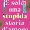 È solo una stupida storia d’amore