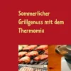 Sommerlicher Grillgenuss mit dem Thermomix
