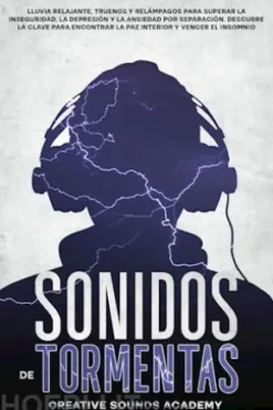 Sonidos de tormentas eléctricas: lluvia relajante, truenos y relámpagos para superar la inseguridad, la depresión y la ansiedad por separación. Descubre la clave para encontrar la paz interior y vencer el insomnio
