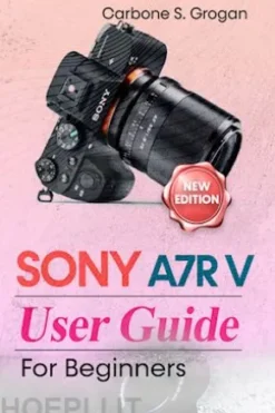 Sony A7R V User Guide for Beginners