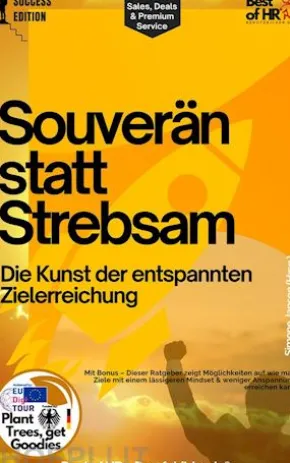 Souverän statt Strebsam – Die Kunst der entspannten Zielerreichung