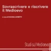 Sovrascrivere e riscrivere il Medioevo