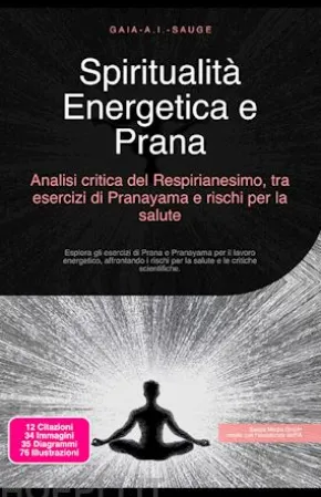 Spiritualità Energetica e Prana: Analisi critica del Respirianesimo, tra esercizi di Pranayama e rischi per la salute