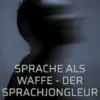 Sprache als Waffe - Der Sprachjongleur