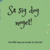 Så sig dog noget