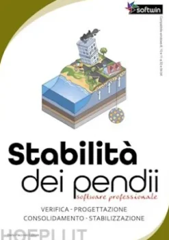 Stabilità dei pendii. Software professionale. Verifica, progettazione, consolidamento, stabilizzazione di pendii. Con software