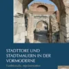 Stadttore und Stadtmauern in der Vormoderne