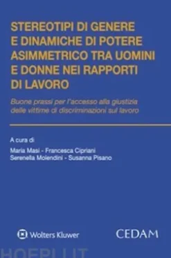 Stereotipi di genere e dinamiche di potere asimmetrico tra uomini e donne nei rapporti di lavoro