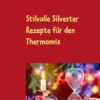 Stilvolle Silvester Rezepte für den Thermomix