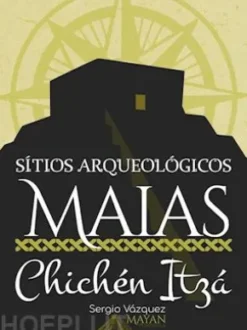 Sítios Arqueológicos Maias: Chichén Itzá
