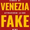Storia di Venezia attraverso le sue fake news