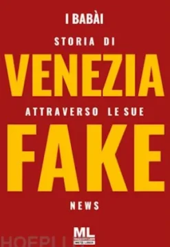 Storia di Venezia attraverso le sue fake news
