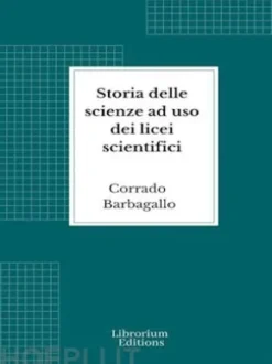 Storia delle scienze ad uso dei licei scientifici