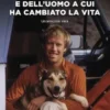 Storia di un cane e dell'uomo a cui ha cambiato la vita