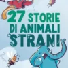 27 storie di animali strani
