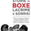 Storie di boxe. Lacrime e sorrisi