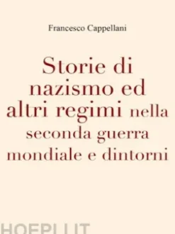 Storie di nazismo ed altri regimi nella seconda guerra mondiale e dintorni