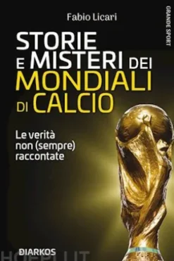 Storie e misteri del Mondiali di calcio