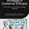 Strategia di Contenuti Efficace: Come Creare una Content Strategy Vincente