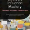 Strategic Influence Mastery: Persuasion & Impactful Communication