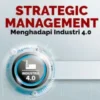 Strategic Management: Menghadapi Industri 4.0