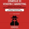 Strategie di Vendita e Marketing. Contiene gli innovativi modelli della Sales Strategy Design® e della Sales Strategy Matrix®