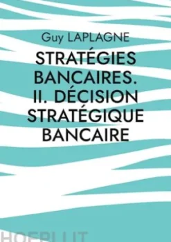 Stratégies bancaires. II. Décision stratégique bancaire