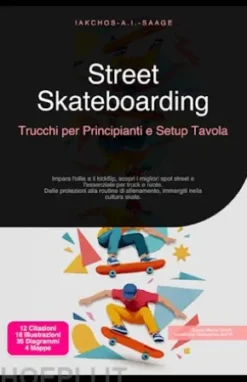 Street Skateboarding: Trucchi per Principianti e Setup Tavola