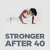 Stronger After 40