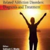 Substance and Non Substance Related Addiction Disorders: Diagnosis and Treatment