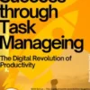 Success through Task Manageing – The Digital Revolution of Productivity