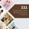 111 Sugestões para noivos e recém-casados
