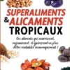 Superaliments & alicaments tropicaux !