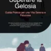 Superare la Gelosia: Guida Pratica per una Vita Serena e Fiduciosa