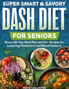 Super Smart & Savory Dash Diet for Seniors